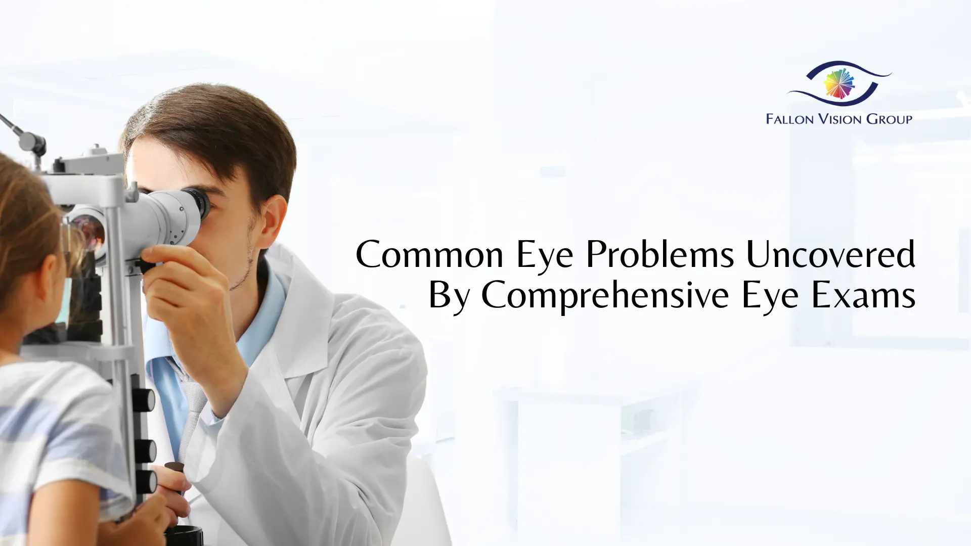 Common Eye Problems Uncovered By Comprehensive Eye Exams